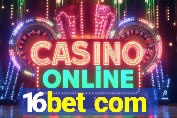 16bet com
